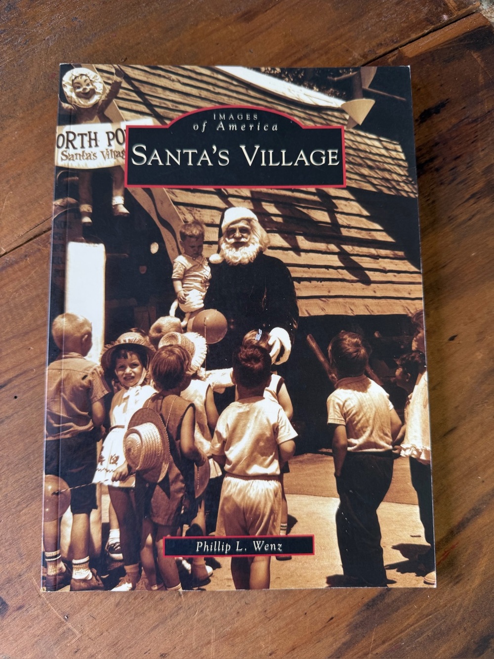 Santa's Village Phillip L. Wenz Images of America 2007 Softcover